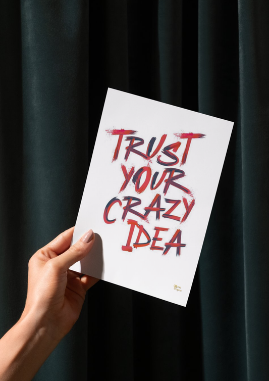 Trust your crazy idea \\ poster \\ a4 and a3