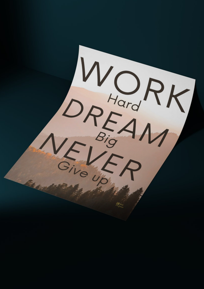 Work hard dream big never give up // poster // a4 and a3