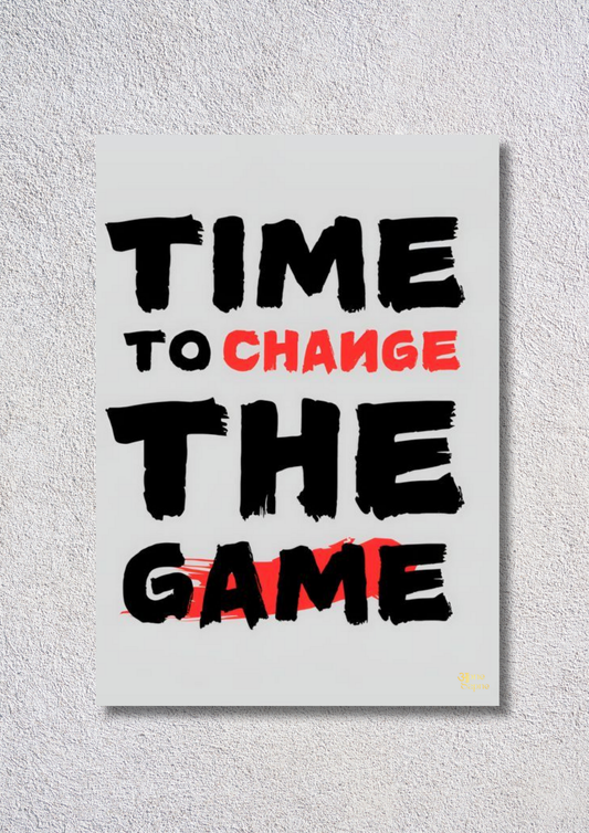 Time To Change The Game // poster // A4 and A3