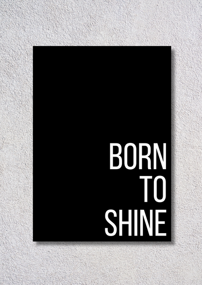 Born To Shine // poster // a4 and a3