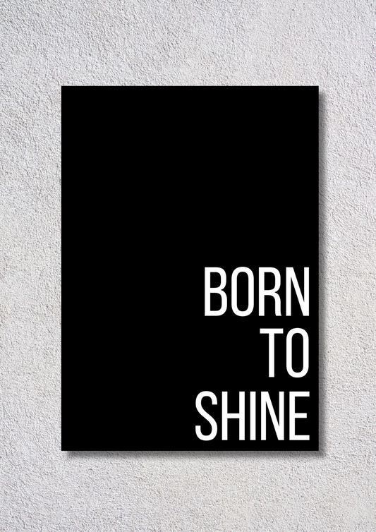 Born To Shine // poster // a4 and a3