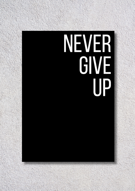 Never Give Up // poster // a4 and a3