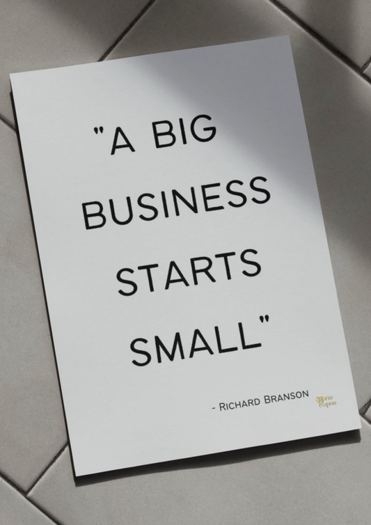 A big business starts small //  poster // a3 and a4